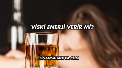 Viski Enerji Verir mi?