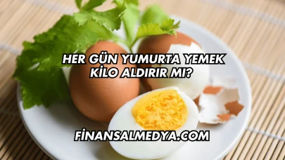 Her Gün Yumurta Yemek Kilo Aldırır mı?