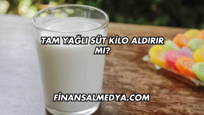 Tam Yağlı Süt Kilo Aldırır mı?