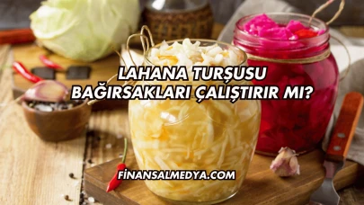 Lahana Turşusu Bağırsakları Çalıştırır mı?
