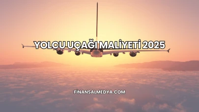 Yolcu Uçağı Maliyeti 2025