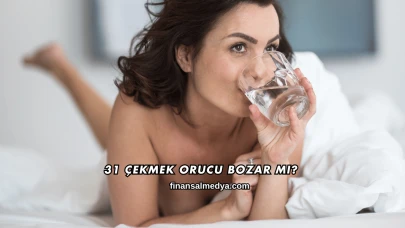 31 Çekmek Orucu Bozar mı?