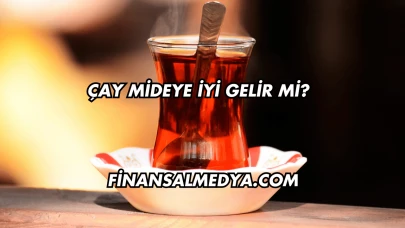 Çay Mideye İyi Gelir mi?