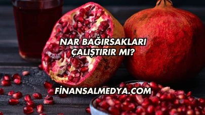 Nar Bağırsakları Çalıştırır mı?
