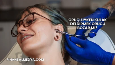 Oruçluyken Kulak Deldirmek Orucu Bozar mı?