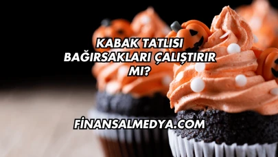 Kabak Tatlısı Bağırsakları Çalıştırır mı?