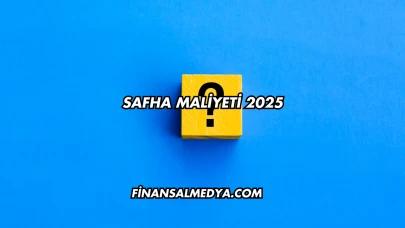 Safha Maliyeti 2025