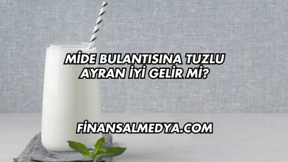 Mide Bulantısına Tuzlu Ayran İyi Gelir mi?