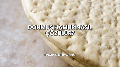 Donmuş Hamur Nasıl Çözülür?