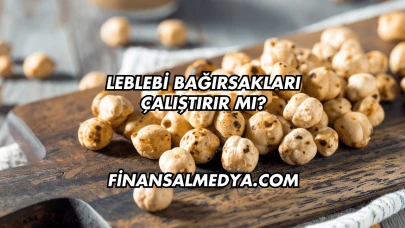 Leblebi Bağırsakları Çalıştırır mı?