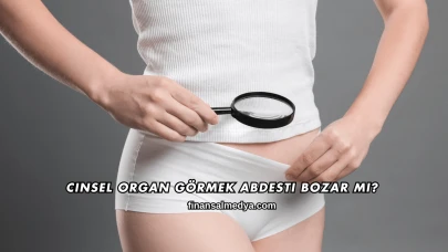 Cinsel Organ Görmek Abdesti Bozar mı?