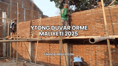 Ytong Duvar Örme Maliyeti 2025