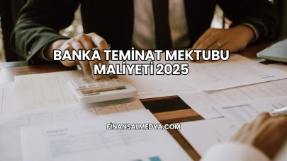 Banka Teminat Mektubu Maliyeti 2025