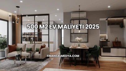 500 m2 Ev Maliyeti 2025