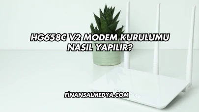 Hg658c V2 Modem Kurulumu Nasıl Yapılır?