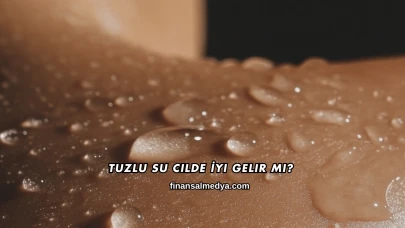 Tuzlu Su Cilde İyi Gelir mi?