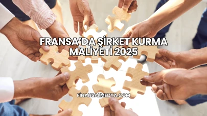 Fransa’da Şirket Kurma Maliyeti 2025