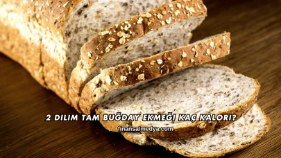 2 Dilim Tam Buğday Ekmeği Kaç Kalori?