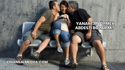 Yanaktan Öpmek Abdesti Bozar mı?