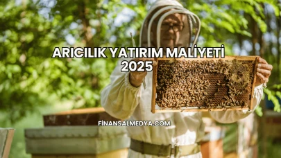 Arıcılık Yatırım Maliyeti 2025