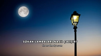 Sokak Lambaları Nasıl Çalışır?