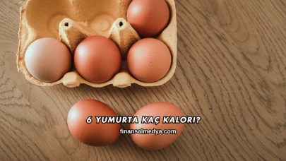 6 Yumurta Kaç Kalori?