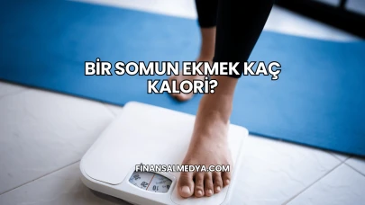 Bir Somun Ekmek Kaç Kalori?