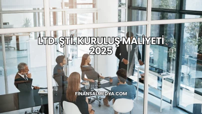 LTD. ŞTİ. Kuruluş Maliyeti 2025