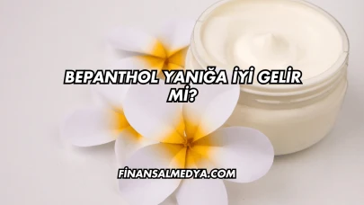 Bepanthol Yanığa İyi Gelir mi?
