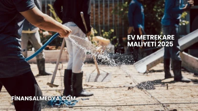Ev Metrekare Maliyeti 2025
