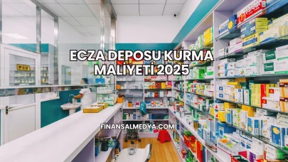 Ecza Deposu Kurma Maliyeti 2025
