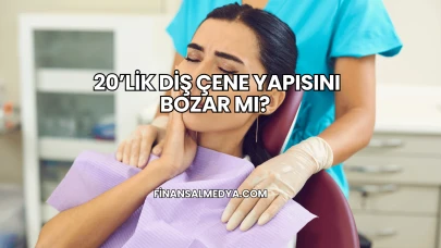 20’lik Diş Çene Yapısını Bozar mı?