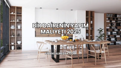 Bir Dairenin Yapım Maliyeti 2025