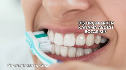 Diş Fırçalarken Kanama Abdest Bozar mı?