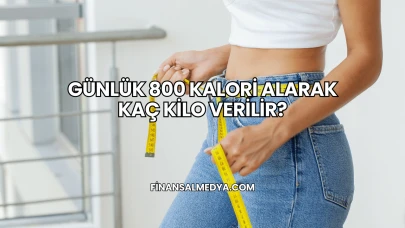 Günlük 800 Kalori Alarak Kaç Kilo Verilir?