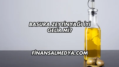 Basura Zeytinyağı İyi Gelir mi?