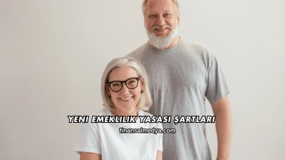 Yeni Emeklilik Yasası Şartları