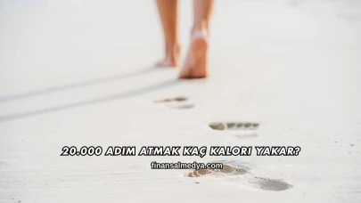 20.000 Adım Atmak Kaç Kalori Yakar?