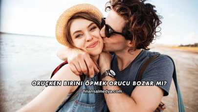 Oruçken Birini Öpmek Orucu Bozar mı?