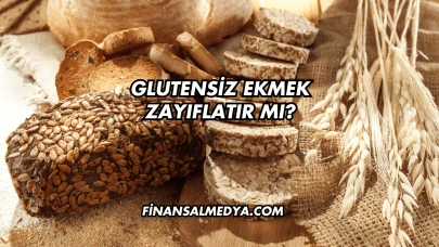 Glutensiz Ekmek Zayıflatır mı?