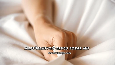 Mastürbasyon Orucu Bozar mı?