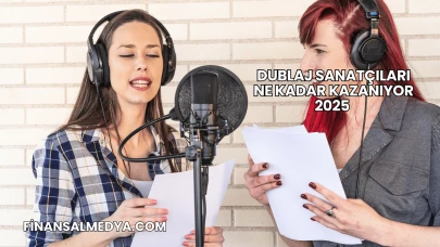Dublaj Sanatçıları Ne Kadar Kazanıyor 2025