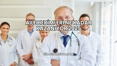 Aile Hekimleri Ne Kadar Kazanıyor 2025