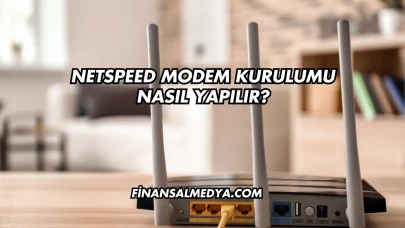 Netspeed Modem Kurulumu Nasıl Yapılır?