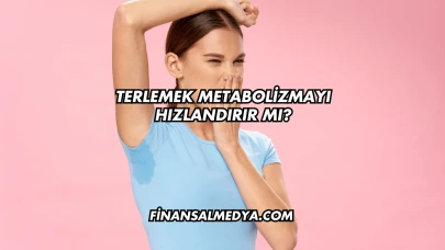 Terlemek Metabolizmayı Hızlandırır mı?