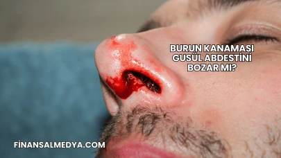 Burun Kanaması Gusül Abdestini Bozar mı?