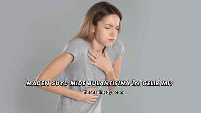 Maden Suyu Mide Bulantısına İyi Gelir mi?