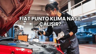 Fiat Punto Klima Nasıl Çalışır?