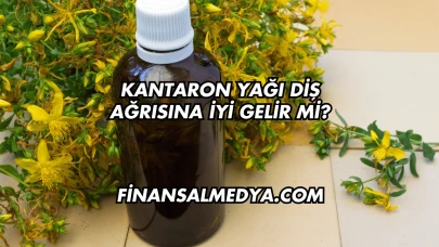 Kantaron Yağı Diş Ağrısına İyi Gelir mi?