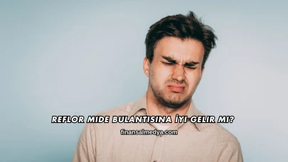 Reflor Mide Bulantısına İyi Gelir mi?